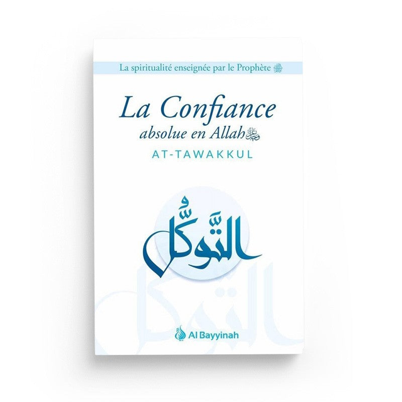 La Confiance absolue en Allah (AT-TAWAKKUL) - Al Bayyinah - Librairie Al Minhaj