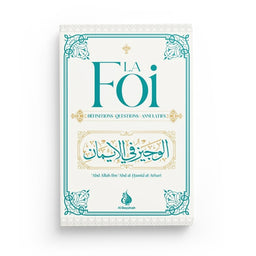 La Foi - Définitions - Questions - Annulatifs - 'Abd-Allah Al Athari - Al Bayyinah - Librairie Al Minhaj