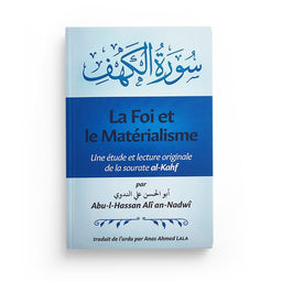 La foi et le matérialisme : une étude et lecture originale de la sourate al-Kahf - Abu al Hassan Ali an Nadwi - Librairie Al Minhaj