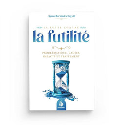 La Lutte Contre La Futilité - Ahmad Ibn Yusuf Al-Sayyid - Al Bayyinah