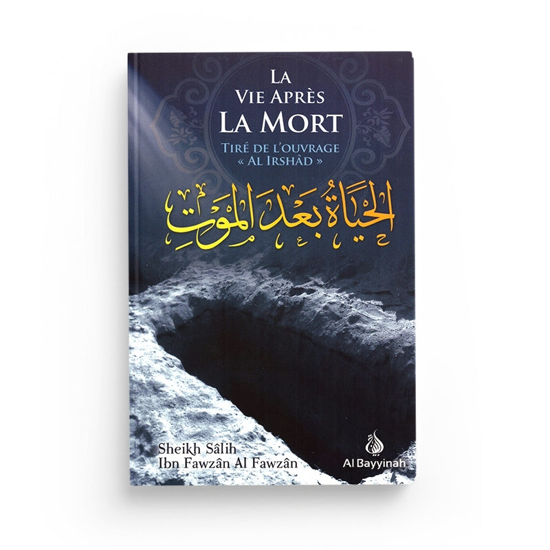 La Vie après la mort (Tiré d'Al-Irshad) - Shaykh Al-Fawzân - Al Bayyinah - Librairie Al Minhaj