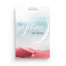 Le jeûne en islam - Muhammad Hamidullah - al Bayyinah - Librairie Al Minhaj