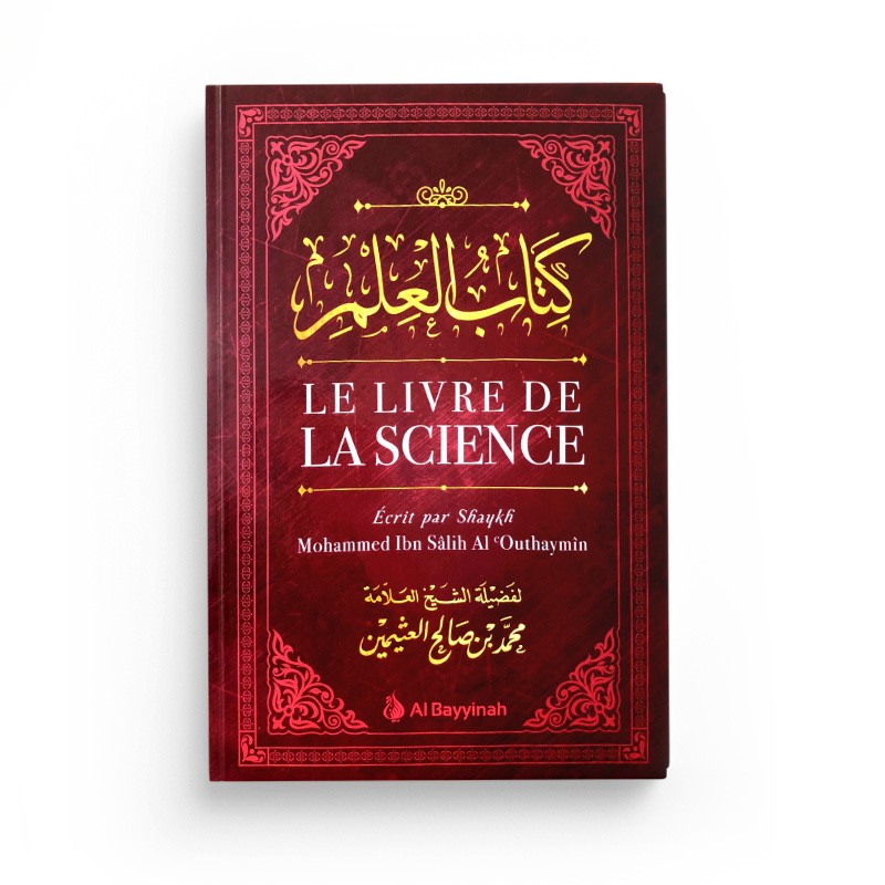 Le Livre de la Science - Kitâb Al-'Ilm - Al Bayyinah - Librairie Al Minhaj