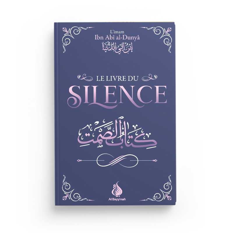 Le Livre du Silence - Ibn Abî Al-Dunyâ - Al Bayyinah - Librairie Al Minhaj
