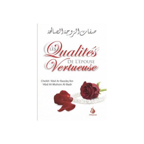Les Qualités de l’Épouse Vertueuse - Shaykh Al-Badr - Editions Al Bayinah - Librairie Al Minhaj
