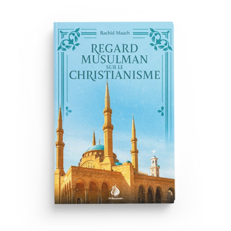 Regard Musulman sur le Christianisme - Rachid Maach - Bayyinah - Librairie Al Minhaj