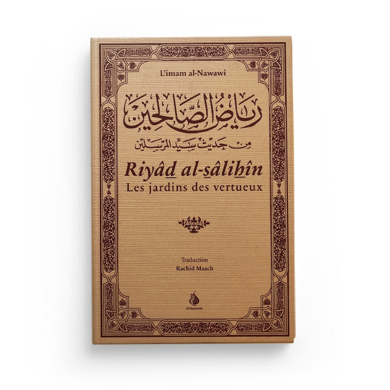Riyâd al-sâlihîn - Les jardins des vertueux - al-Nawawî - al Bayyinah - Librairie Al Minhaj