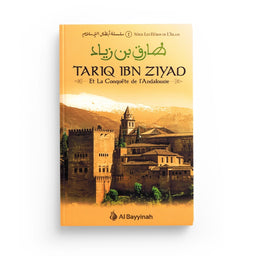 Târiq Ibn Ziyad - Et la Conquête de l'Andalousie - Al Bayyinah - Librairie Al Minhaj