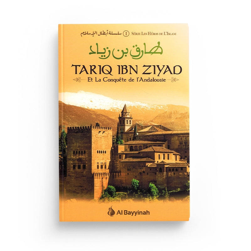 Târiq Ibn Ziyad - Et la Conquête de l'Andalousie - Al Bayyinah - Librairie Al Minhaj