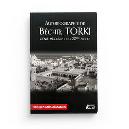 Autobiographie De Béchir Torki - Librairie Al Minhaj