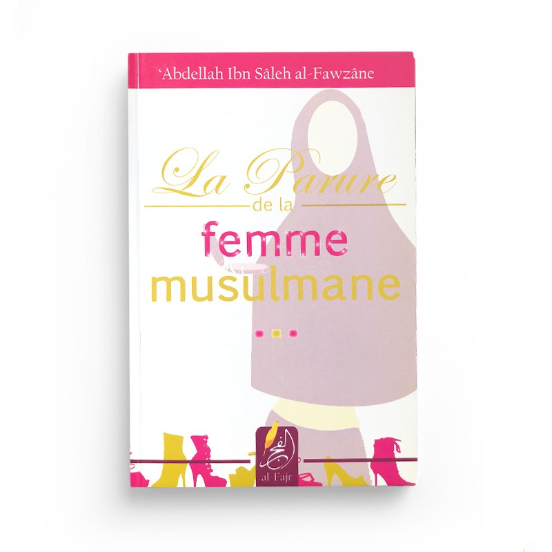 La parure de la femme musulmane - Al fajr - Librairie Al Minhaj