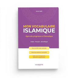 Mon Vocabulaire Islamique : Approche Progressive et Thématique - Amin Salih - Editions Al-Hadith - Librairie Al Minhaj