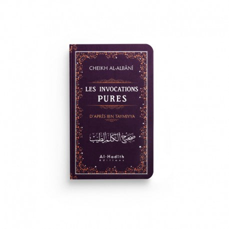 Les Invocations Pures - Ibn Taymiyya, Al-Albânî - Éditions Al-Hadîth - Librairie Al Minhaj