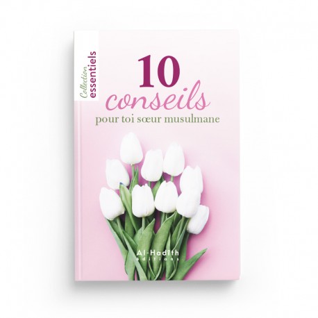 10 Conseils pour Toi Sœur Musulmane - Éditions Al-Hadîth - Librairie Al Minhaj
