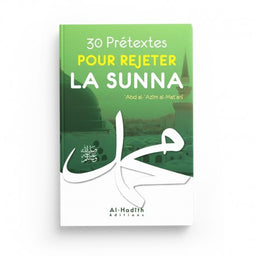 30 Prétextes pour Rejeter la Sunna - ‘Abd al-‘Azîm al-Mat‘anî - Éditions Al-Hadith - Librairie Al Minhaj