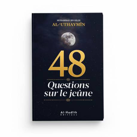 48 Questions sur le Jeûne - Cheikh al-'Uthaymîn - Éditions al-Hadîth - Librairie Al Minhaj