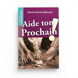 Photo de Aide Ton Prochain ! - Azharî Ahmad Mahmûd - Éditions Al-Hadîth - Librairie Al Minhaj