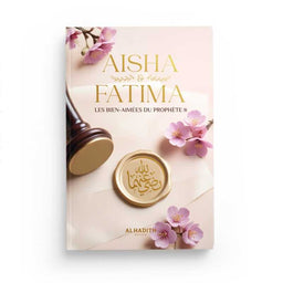 Aisha &amp; Fatima - Les Bien-Aimées du Prophète ﷺ - Wajdân al-’Alî - Editions Al-Hadith