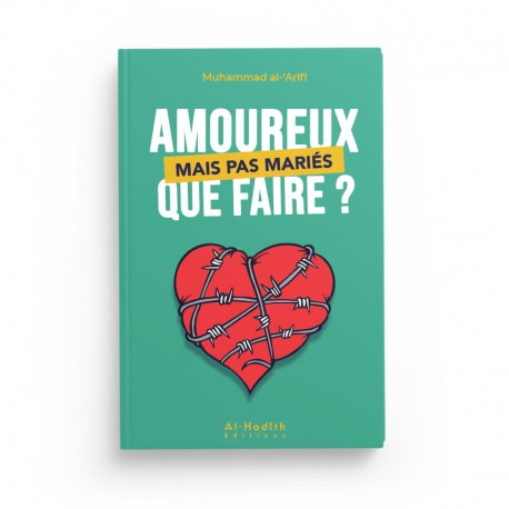 Photo de Amoureux mais Pas Mariés, Que Faire? - Muhammad al-'Arîfî - Éditions Al Hadith - Librairie Al Minhaj