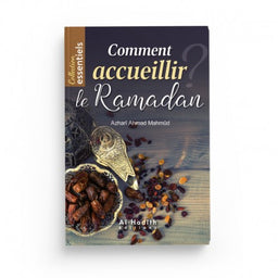 Comment Accueillir le Ramadan ? - Azharî Ahmad Mahmûd - Éditions al-Hadîth - Librairie Al Minhaj