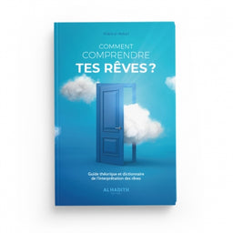 Comment Comprendre Tes Rêves - Khâlid Al-'Anbarî - Éditions Al-Hadîth - Librairie Al Minhaj