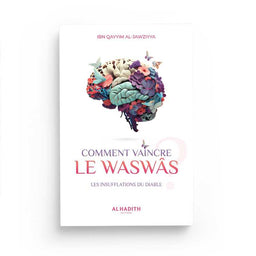 Comment Vaincre Le Waswâs - Ibn Qayyim Al-Jawziyya - Editions Al-Hadîth - Librairie Al Minhaj
