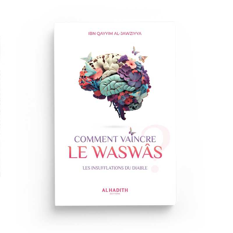 Comment Vaincre Le Waswâs - Ibn Qayyim Al-Jawziyya - Editions Al-Hadîth - Librairie Al Minhaj