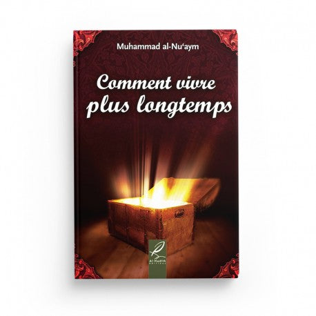 Comment Vivre Plus Longtemps - Muhammad Al-Nu'aym - Éditions Al Hadith - Librairie Al Minhaj