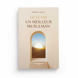Devenir un Meilleur Musulman - Ibrâhîm Al-Ruhaylî - Éditions Al-Hadîth - Librairie Al Minhaj