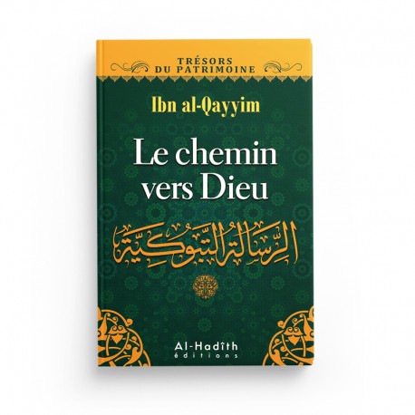 e Chemin Vers Dieu - Ibn Qayyim Al-Jawziyya (Collection Trésors du Patrimoine) - Éditions Al-Hadîth - Librairie Al Minhaj