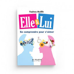 Elle & Lui : Se Comprendre pour S'aimer - Fadwa Muflih - Éditions Al-Hadîth - Librairie Al Minhaj