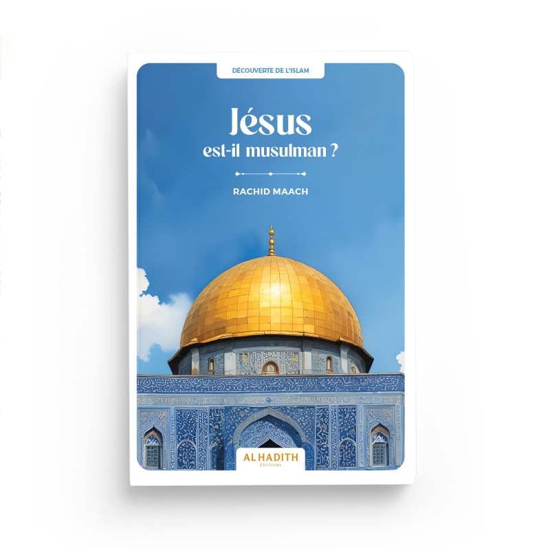 Jésus Est-Il Musulman ? - Rachid Maach - Editions Al Hadith - Librairie Al Minhaj