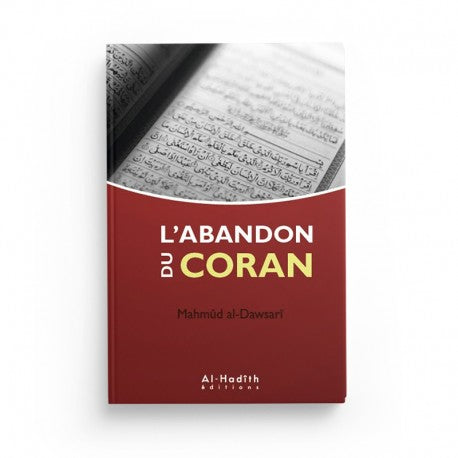 L'Abandon du Coran - Mahmûd al-Dawsarî - Éditions Al-Hadîth - Librairie Al Minhaj