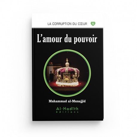 L'Amour du Pouvoir - Muhammad al-Munajjid - Éditions al-Hadîth - Librairie Al Minhaj