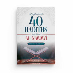 L'Explication des 40 Hadiths de l'Imam Al-Nawawî - Cheikh Sâlih Âl al-Shaykh - Éditions Al-Hadîth - Librairie Al Minhaj