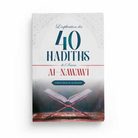 L'Explication des 40 Hadiths de l'Imam Al-Nawawî - Cheikh Sâlih Âl al-Shaykh - Éditions Al-Hadîth - Librairie Al Minhaj