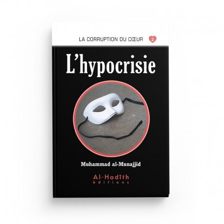 L'Hypocrisie - Muhammad al-Munajjid - Éditions al-Hadîth - Librairie Al Minhaj