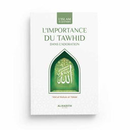 L'Importance du Tawhid - Abd Al-Mushsin Al-Abbâd - Éditions Al Hadith - Librairie Al Minhaj