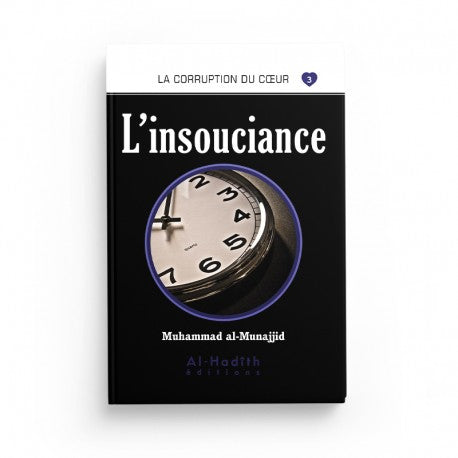 L'Insouciance - Muhammad al-Munajjid - Éditions al-Hadîth - Librairie Al Minhaj