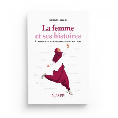 La Femme et ses Histoires à la Recherche du Bonheur aux Sources de la Foi - Souad Mossadi - Éditions Al-Hadîth - Librairie Al Minhaj