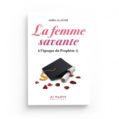 La Femme Savante à l'Époque du Prophète - Amîra Al-Sâ‘idî - Éditions Al-Hadîth - Librairie Al Minhaj
