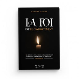 La Foi est le Comportement - Sulaymân b. Sâlih al-Ghusn - Éditions Al-Hadîth - Librairie Al Minhaj