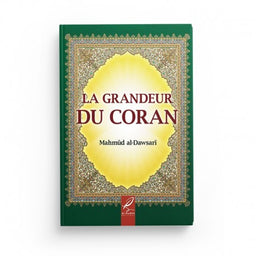La Grandeur du Coran - Mahmûd Al-Dawsarî - Éditions Al Hadith