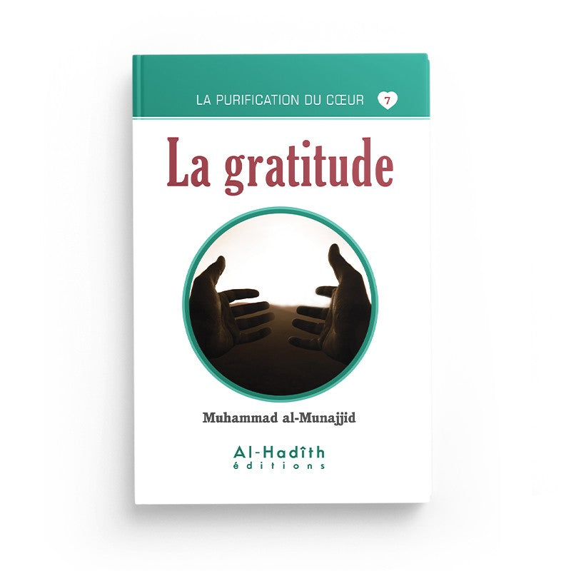 La Gratitude - Muhammad al-Munajjid - Éditions al-Hadîth - Librairie Al Minhaj
