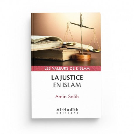 La Justice en Islam - Valeurs de l'Islam - Amin Salih - Al-Hadîth - Librairie Al Minhaj