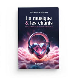 La Musique &amp; les Chants - Ibn Qayyim al-Jawziyya - Editions Al-Hadîth