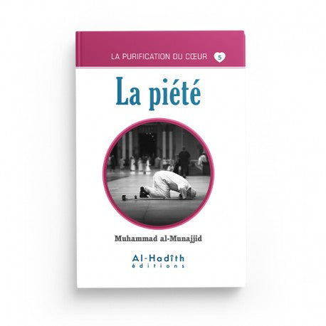 La Piété - Muhammad al-Munajjid - Éditions al-Hadîth - Librairie Al Minhaj