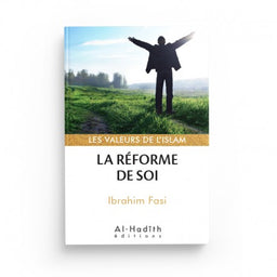 La Réforme de Soi - Ibrahim Fasi (Collections Les Valeurs de l'Islam) - Éditions Al-Hadîth - Librairie Al Minhaj