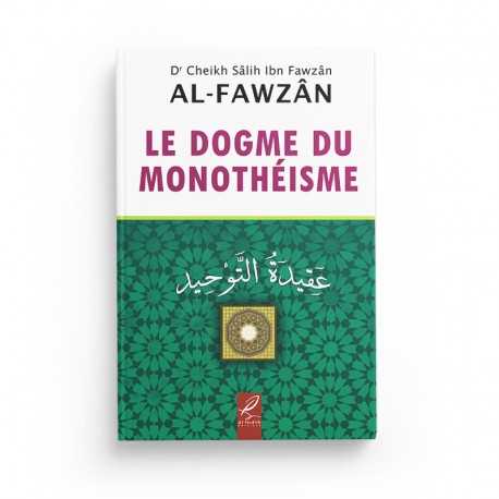 Le Dogme du Monothéisme - Sâlih Ibn Fawzân - Éditions Al-Hadith - Librairie Al Minhaj