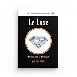 Le Luxe - Muhammad al-Munajjid - Éditions al-Hadîth - Librairie Al Minhaj